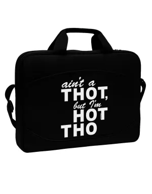 Ain't a THOT but I'm HOT THO 15&#x22; Dark Laptop / Tablet Case Bag