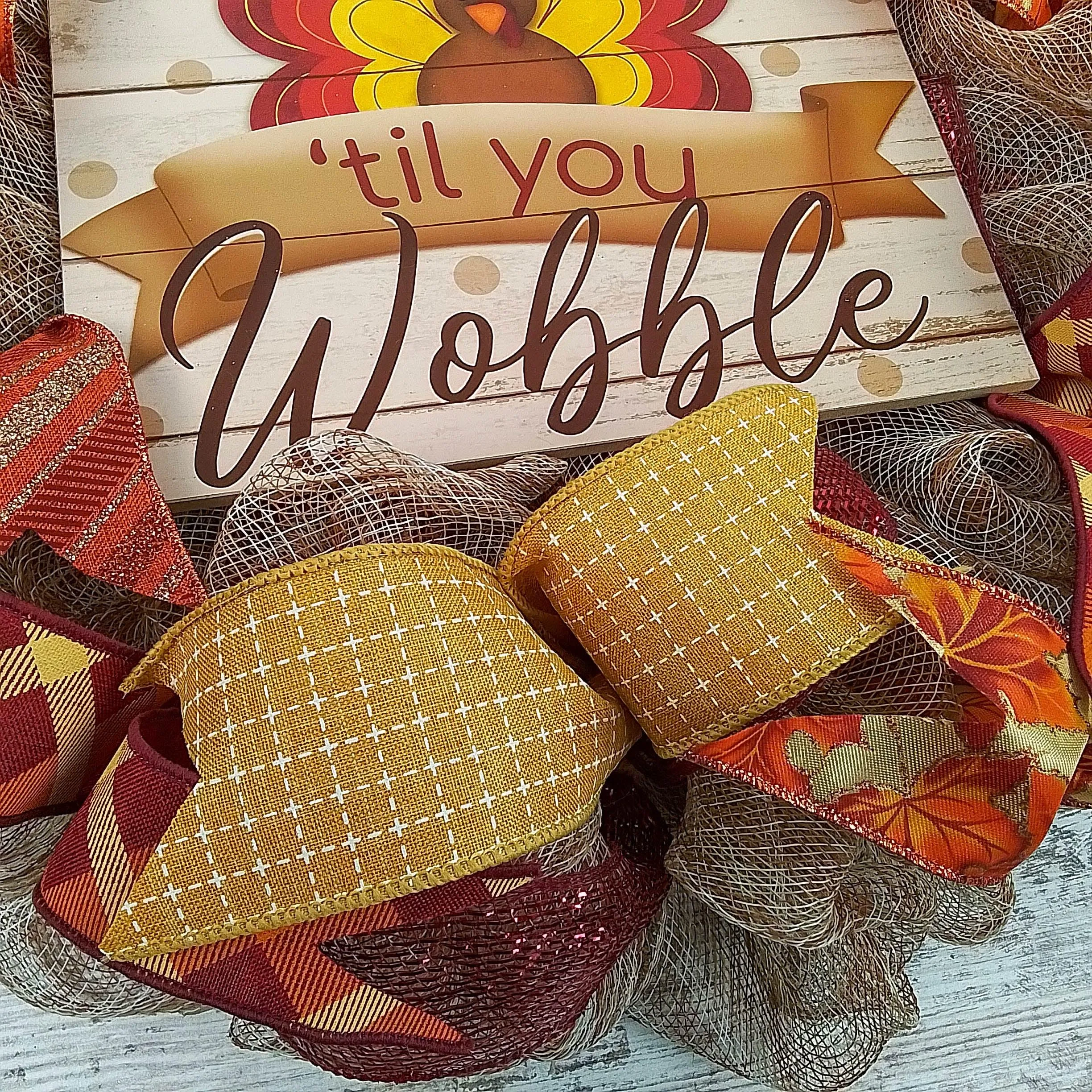 Gobble Til You Wobble Thanksgiving Turkey Wreath
