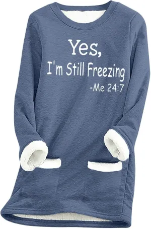Yes,I'm Still Freezing -Me 24:7 Sherpa Lined Sweatshirt Women Faux Fur Parka Warm Outerwear Letter Print Loungewear